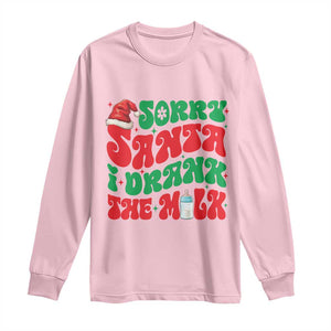 Funny First Christmas Long Sleeve Shirt Sorry Santa I Drank The Milk TS09 Light Pink Print Your Wear