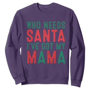 Funny Christmas Sweatshirt Who Needs Santa I've Got My Mama TS09 Purple Print Your Wear