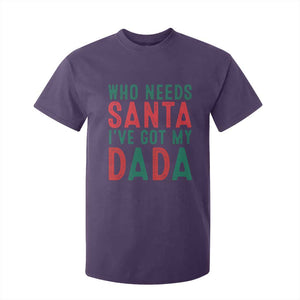 Funny Christmas T Shirt For Kid Who Needs Santa I've Got My Dada TS09 Purple Print Your Wear