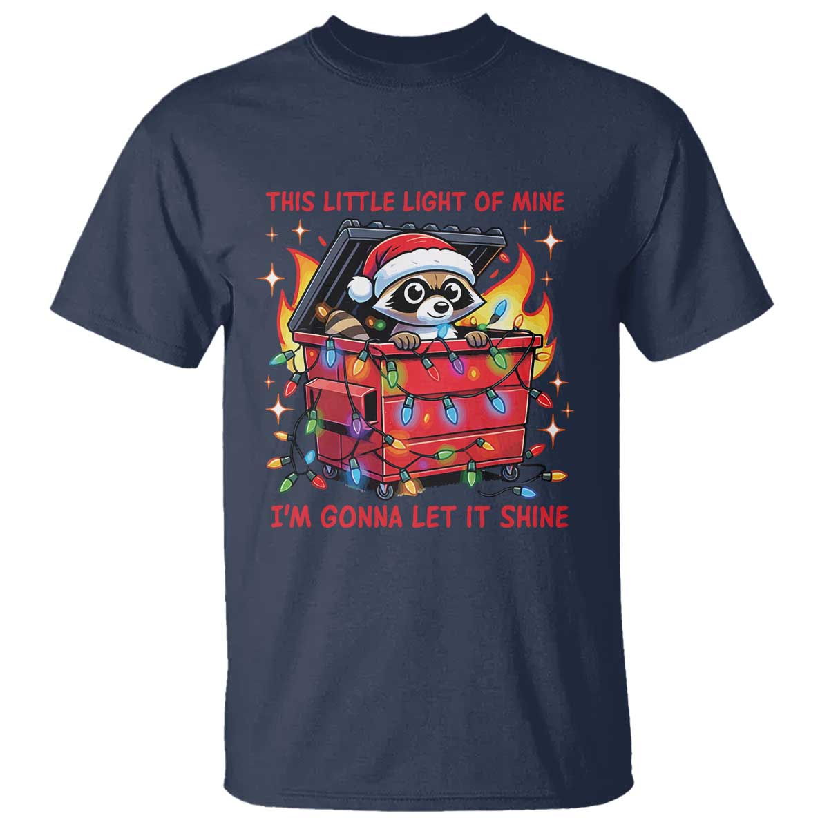 Funny Christmas T Shirt This Little Light Of Mine Lil Dumpster Fire TS09 Navy Print Your Wear