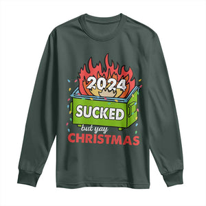 Funny Dumpster Fire Sucked But Yay Christmas 2024 Long Sleeve Shirt TS09 Dark Forest Green Print Your Wear