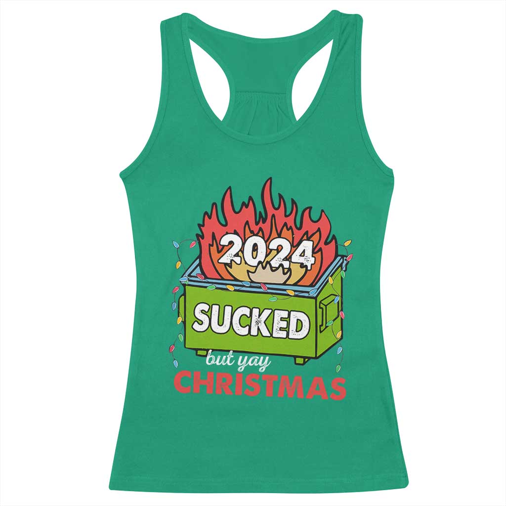 Funny Dumpster Fire Sucked But Yay Christmas 2024 Racerback Tank Top TS09 Irish Green Print Your Wear