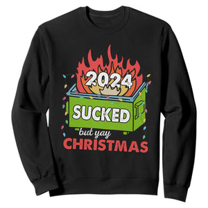 Funny Dumpster Fire Sucked But Yay Christmas 2024 Sweatshirt TS09 Black Print Your Wear