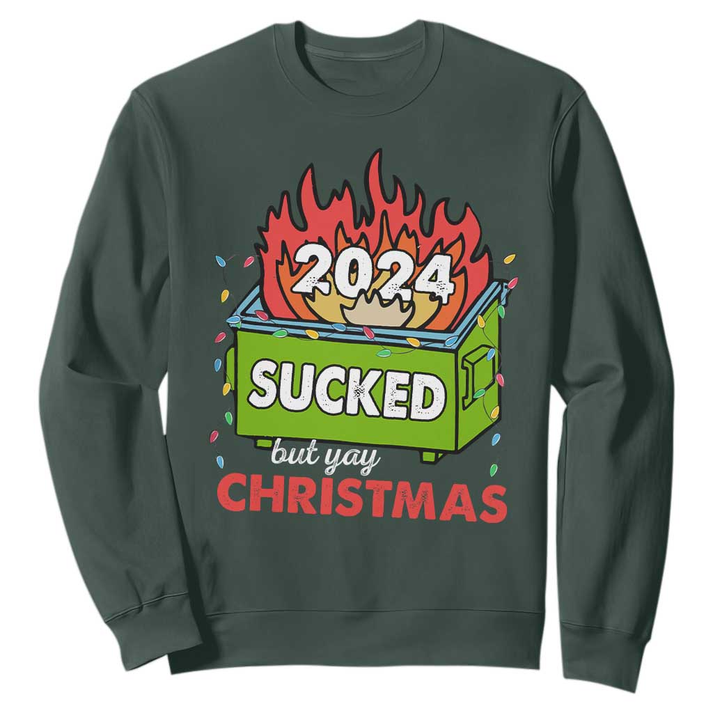 Funny Dumpster Fire Sucked But Yay Christmas 2024 Sweatshirt TS09 Dark Forest Green Print Your Wear