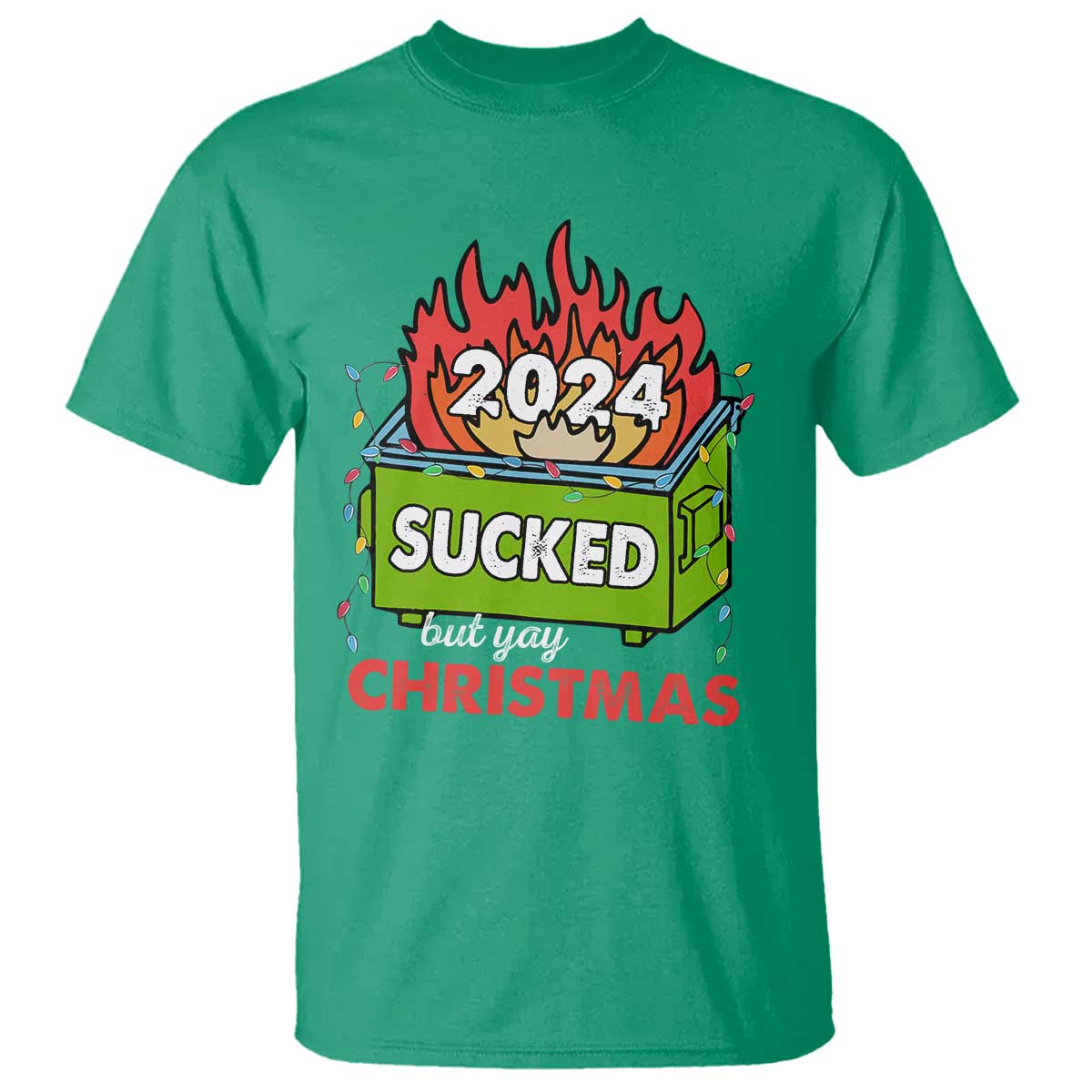 Funny Dumpster Fire Sucked But Yay Christmas 2024 T Shirt TS09 Irish Green Print Your Wear