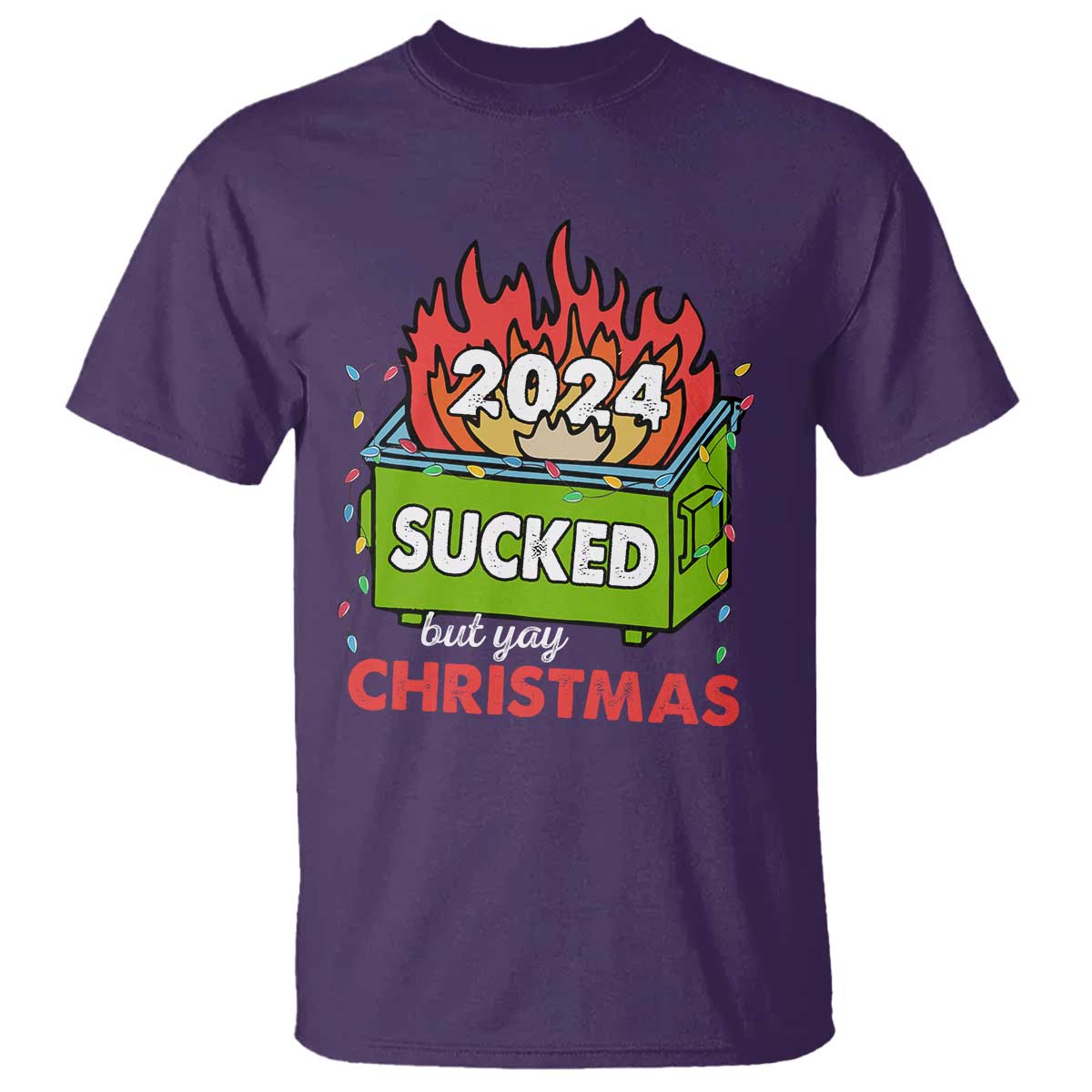 Funny Dumpster Fire Sucked But Yay Christmas 2024 T Shirt TS09 Purple Print Your Wear