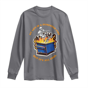 Funny Dumpster Fire Long Sleeve Shirt Skeleton Skateboard My Life Is A Dumpster Fire But It's All Cool TS09 Charcoal Print Your Wear