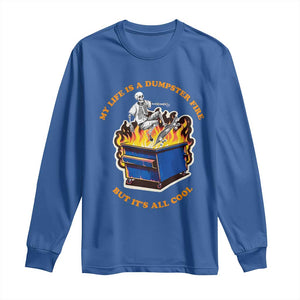 Funny Dumpster Fire Long Sleeve Shirt Skeleton Skateboard My Life Is A Dumpster Fire But It's All Cool TS09 Royal Blue Print Your Wear