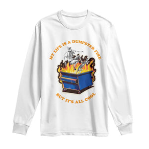 Funny Dumpster Fire Long Sleeve Shirt Skeleton Skateboard My Life Is A Dumpster Fire But It's All Cool TS09 White Print Your Wear