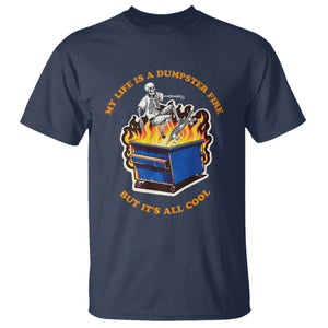 Funny Dumpster Fire T Shirt Skeleton Skateboard My Life Is A Dumpster Fire But It's All Cool TS09 Navy Print Your Wear