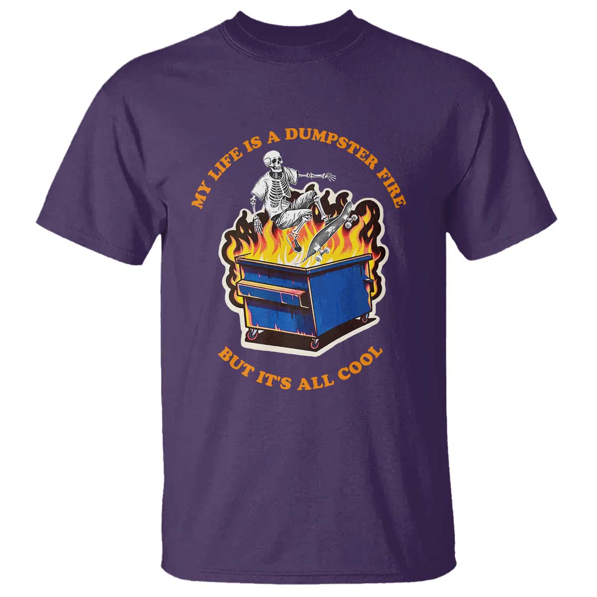 Funny Dumpster Fire T Shirt Skeleton Skateboard My Life Is A Dumpster Fire But It's All Cool TS09 Purple Print Your Wear