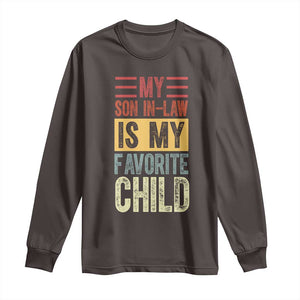 Funny My Son In Law Is My Favorite Child Long Sleeve Shirt TS09 Dark Chocolate Print Your Wear