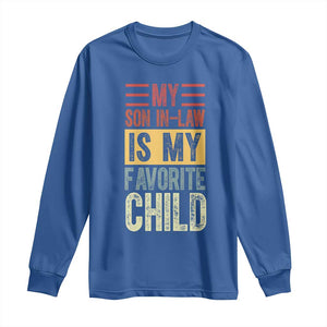 Funny My Son In Law Is My Favorite Child Long Sleeve Shirt TS09 Royal Blue Print Your Wear