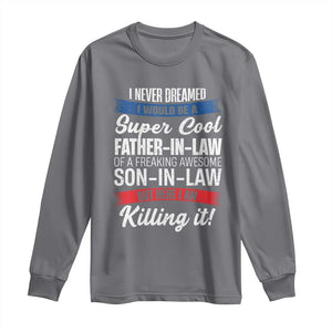 Funny I Never Dreamed I Would Be A Super Cool Father In Law Long Sleeve Shirt TS09 Charcoal Print Your Wear