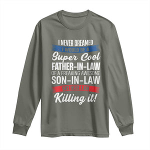 Funny I Never Dreamed I Would Be A Super Cool Father In Law Long Sleeve Shirt TS09 Military Green Print Your Wear