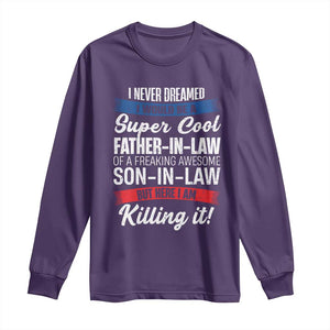 Funny I Never Dreamed I Would Be A Super Cool Father In Law Long Sleeve Shirt TS09 Purple Print Your Wear