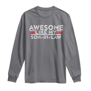 Funny Awesome Like My Son In Law Long Sleeve Shirt TS09 Charcoal Print Your Wear