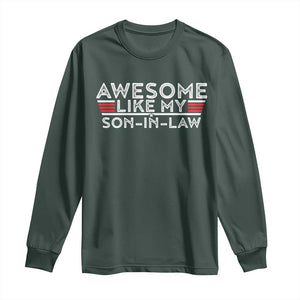 Funny Awesome Like My Son In Law Long Sleeve Shirt TS09 Dark Forest Green Print Your Wear