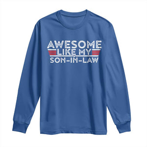 Funny Awesome Like My Son In Law Long Sleeve Shirt TS09 Royal Blue Print Your Wear