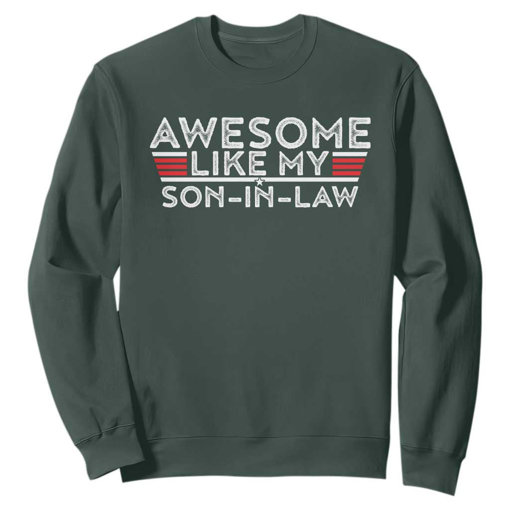 Funny Awesome Like My Son In Law Sweatshirt TS09 Dark Forest Green Print Your Wear