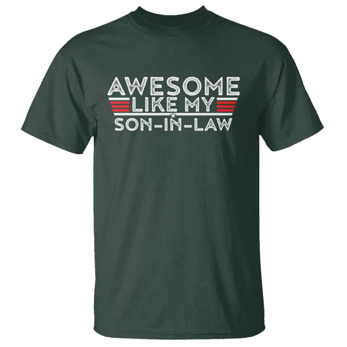 Funny Awesome Like My Son In Law T Shirt TS09 Dark Forest Green Print Your Wear