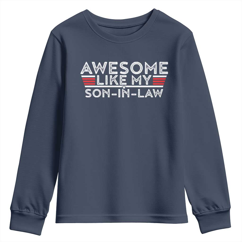 Funny Awesome Like My Son In Law Youth Sweatshirt TS09 Navy Print Your Wear