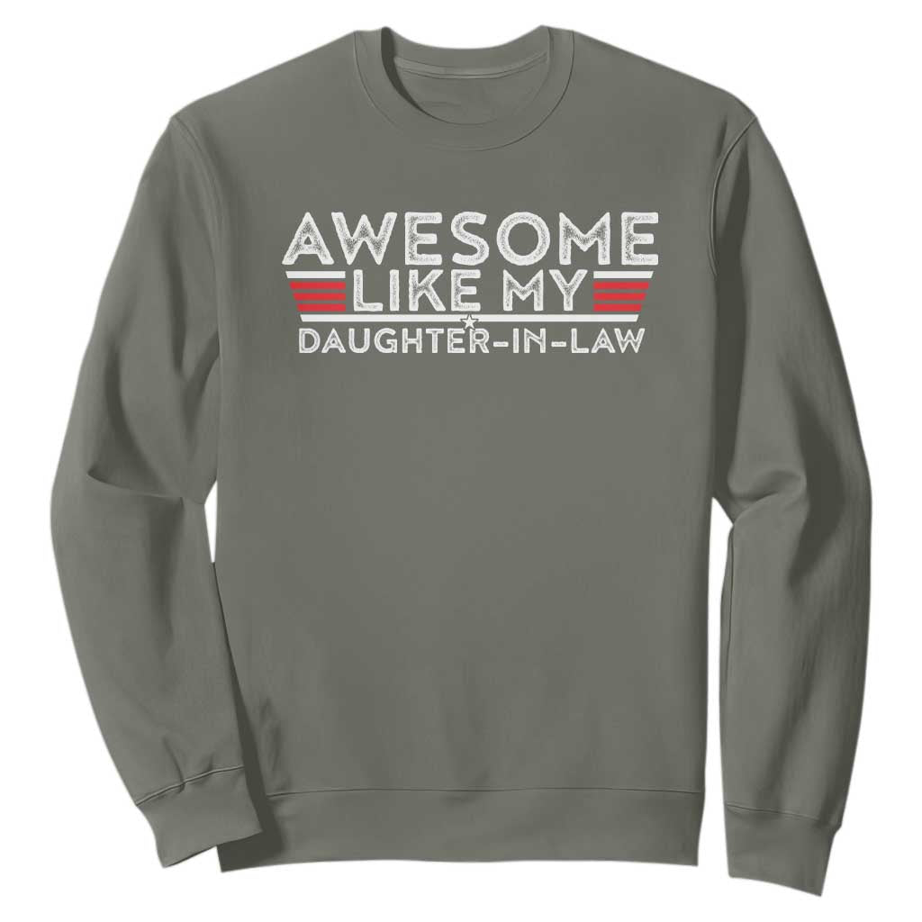 Funny Awesome Like My Daughter In Law Sweatshirt TS09 Military Green Print Your Wear