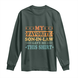 Funny My Favorite Son In Law Gave Me This Long Sleeve Shirt TS09 Dark Forest Green Print Your Wear