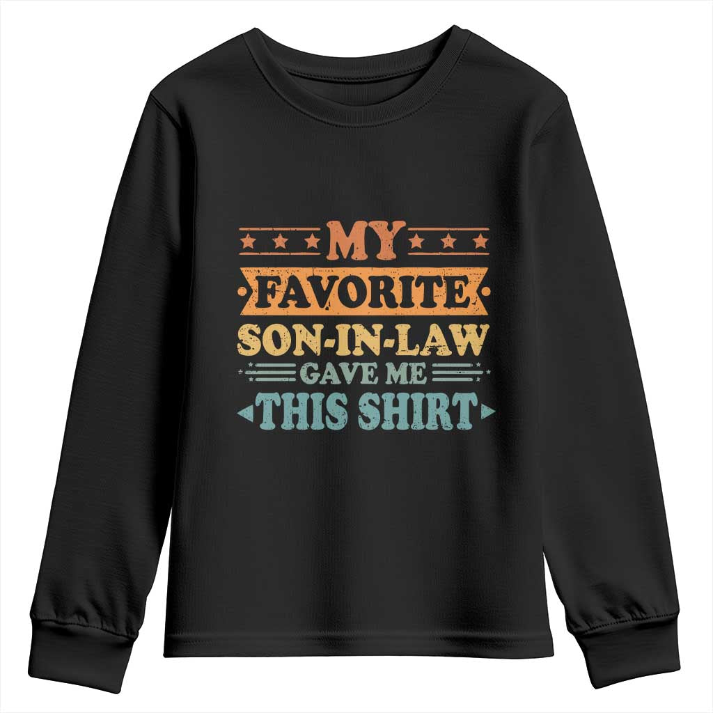 Funny My Favorite Son In Law Gave Me This Youth Sweatshirt TS09 Black Print Your Wear