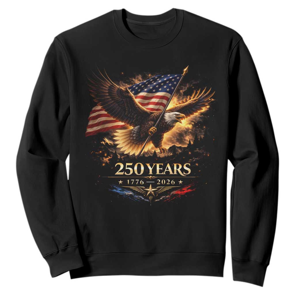 Eagle 250 Anniversary Usa Sweatshirt 1776 2026 Patriotic 4th Of July 250 Year American Flag TS10 Black Print Your Wear
