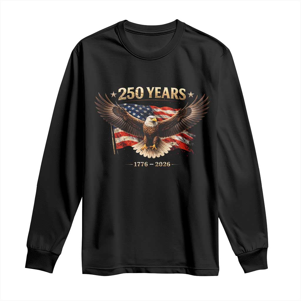 250 Years USA Long Sleeve Shirt Patriotic Eagle America Flag 250th Anniversary 1776 2026 TS10 Black Print Your Wear