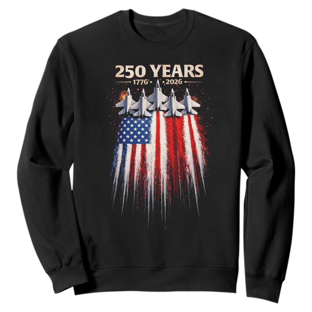 250 Years Anniversary Sweatshirt Usa American Flag 1776 2026 Patriotic Independence Day 4th July TS10 Black Print Your Wear