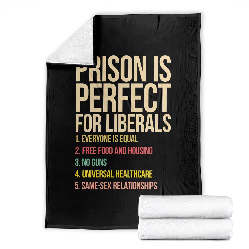 Prison Is Perfect For Liberals Throw Blanket Funny Anti Liberal Quote Satire Statement Subtle FDT Political Humor TS10 Black Print Your Wear