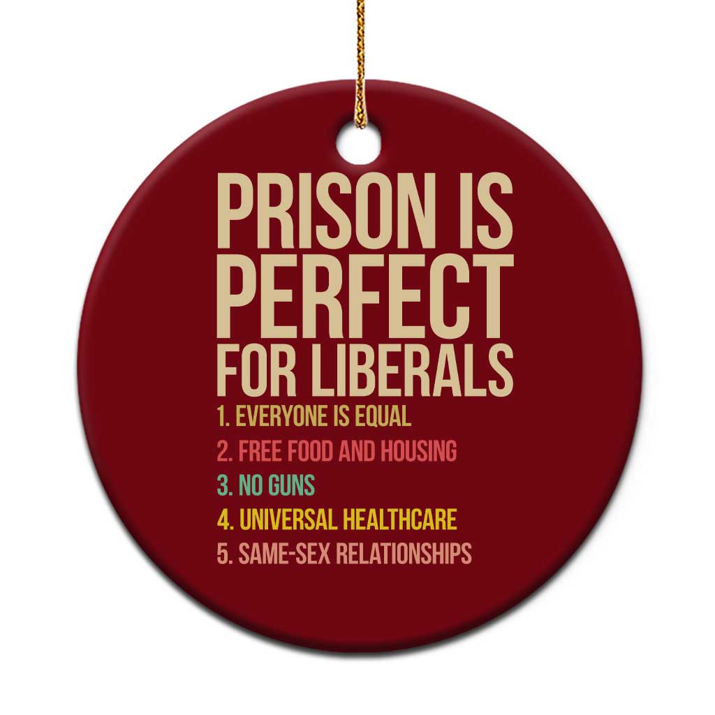 Prison Is Perfect For Liberals Ceramic Ornament Funny Anti Liberal Quote Satire Statement Subtle FDT Political Humor TS10 1pc Red Print Your Wear