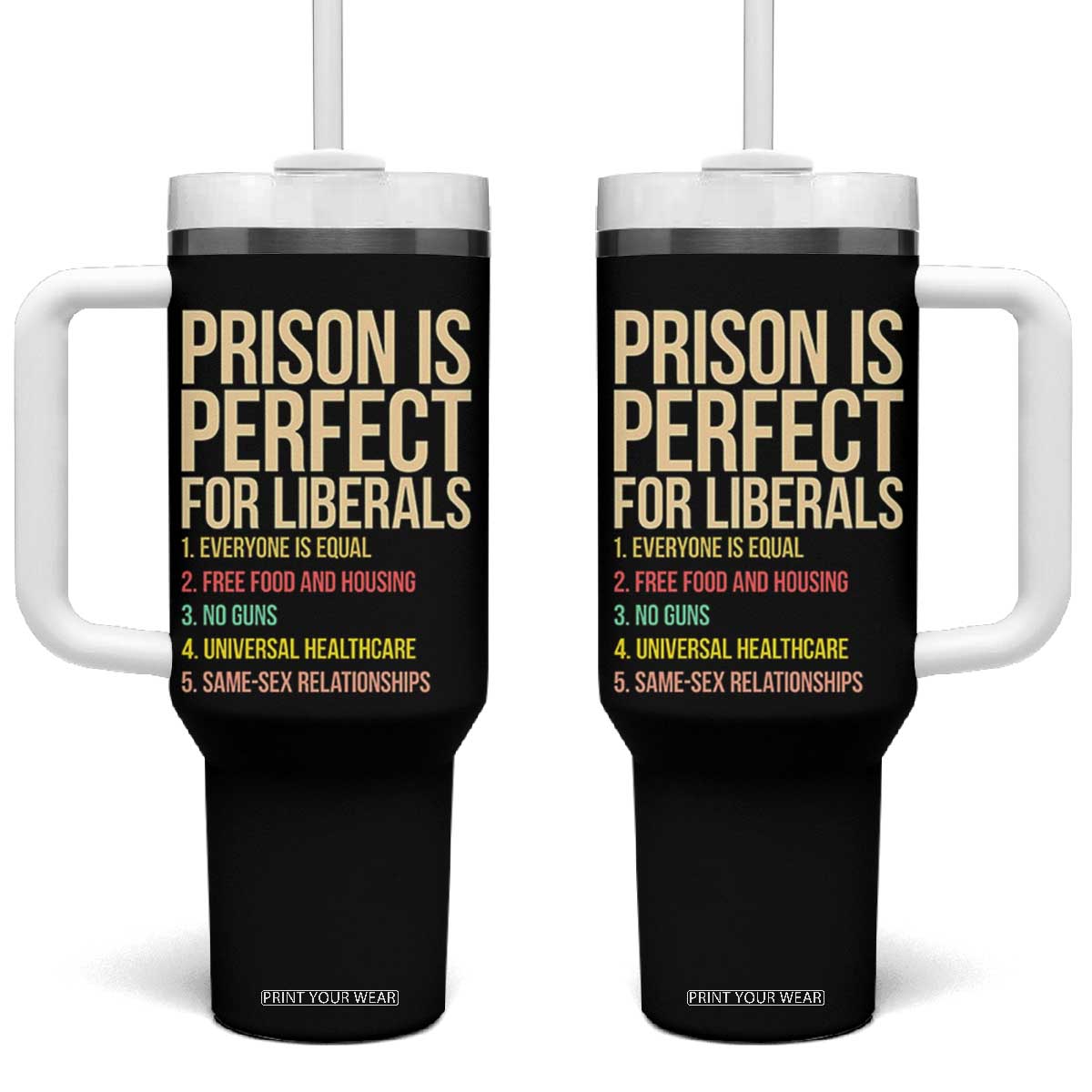 Prison Is Perfect For Liberals Tumbler With Handle Funny Anti Liberal Quote Satire Statement Subtle FDT Political Humor TS10 One Size: 40 oz Black Print Your Wear