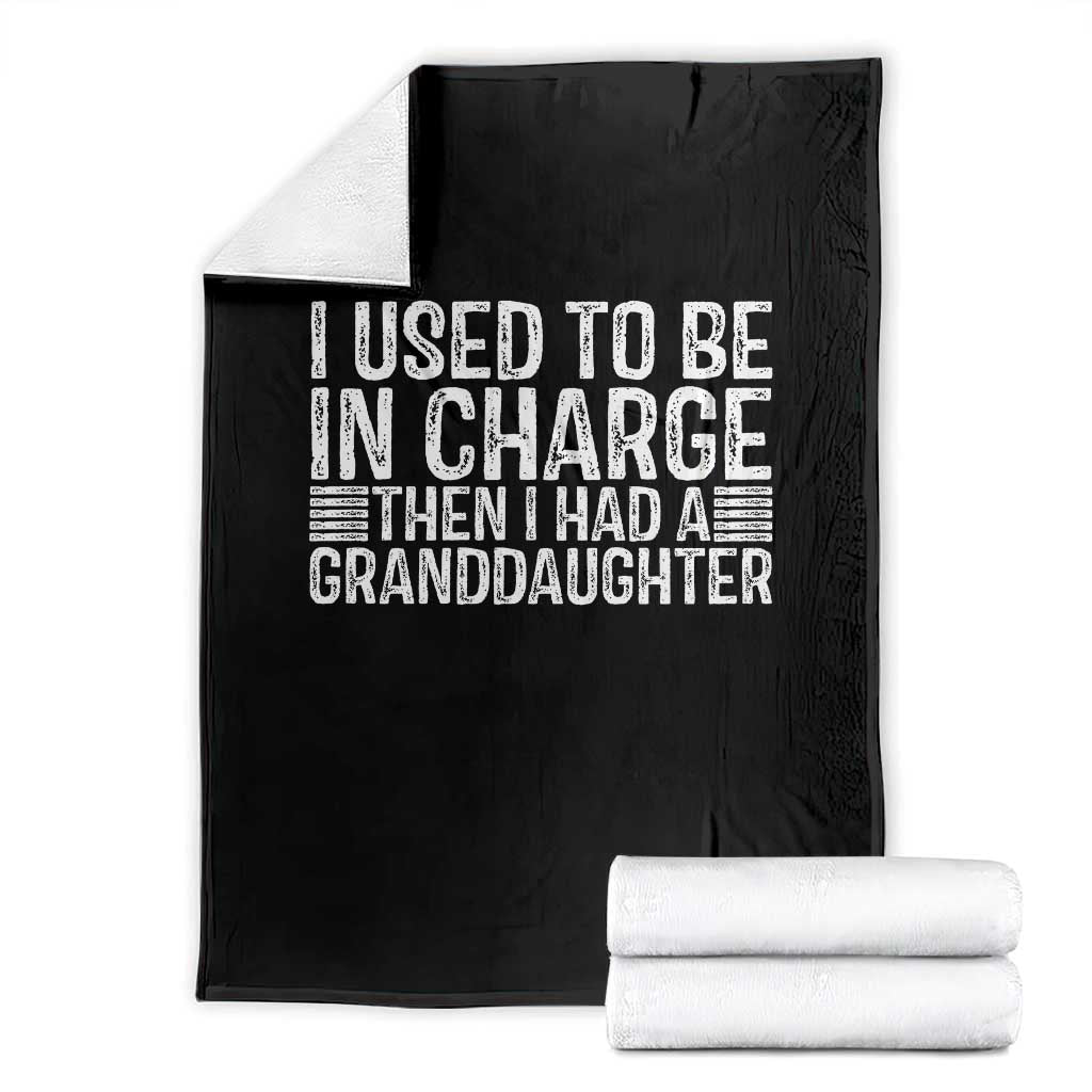 I Used To Be in Charge Then I Had A Granddaughter Throw Blanket Father's Day Grandpa Gift TS10 Black Print Your Wear
