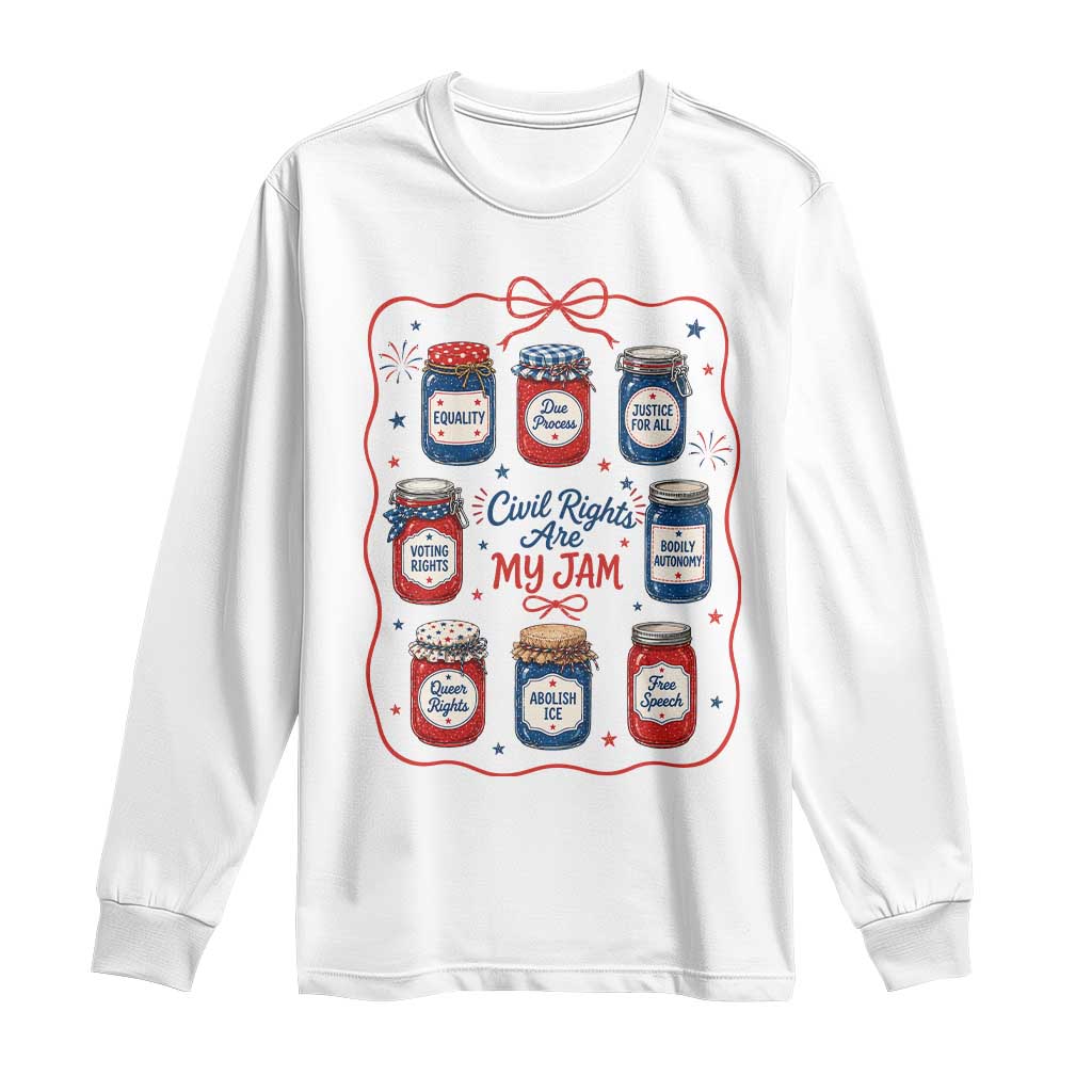 Civil Rights Are My Jam Long Sleeve Shirt Liberal Values 4th Of July Equal Rights Feminist LGBT Ally TS10 White Print Your Wear