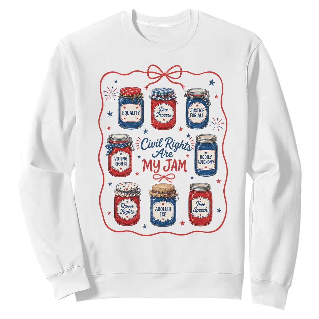 Civil Rights Are My Jam Sweatshirt Liberal Values 4th Of July Equal Rights Feminist LGBT Ally TS10 White Print Your Wear
