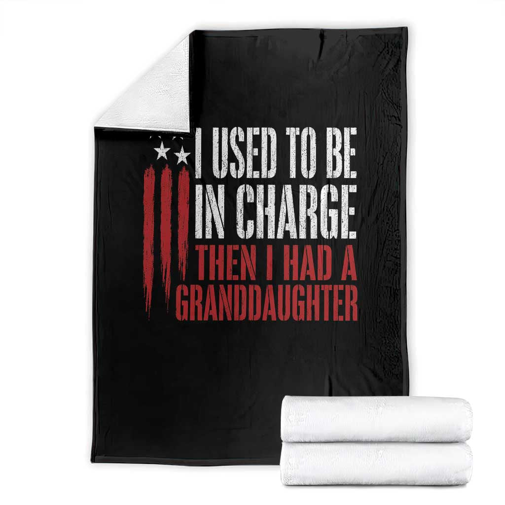 I Used To Be in Charge Then I Had A Granddaughter Throw Blanket Funny Saying Gag Gift Birthday Grandpa Fathers Day US Flag TS10 Black Print Your Wear