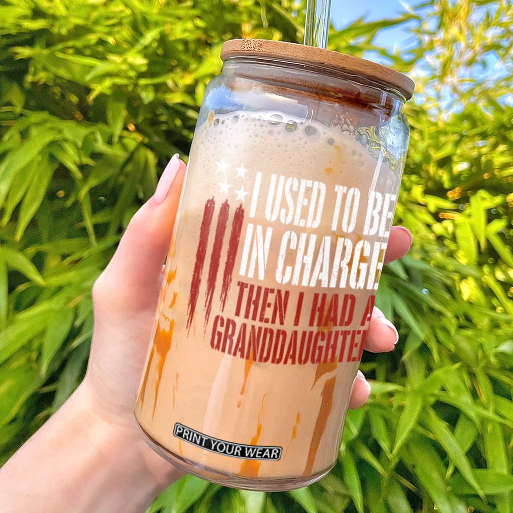 I Used To Be in Charge Then I Had A Granddaughter Glass Can Funny Saying Gag Gift Birthday Grandpa Fathers Day US Flag TS10 Black Print Your Wear