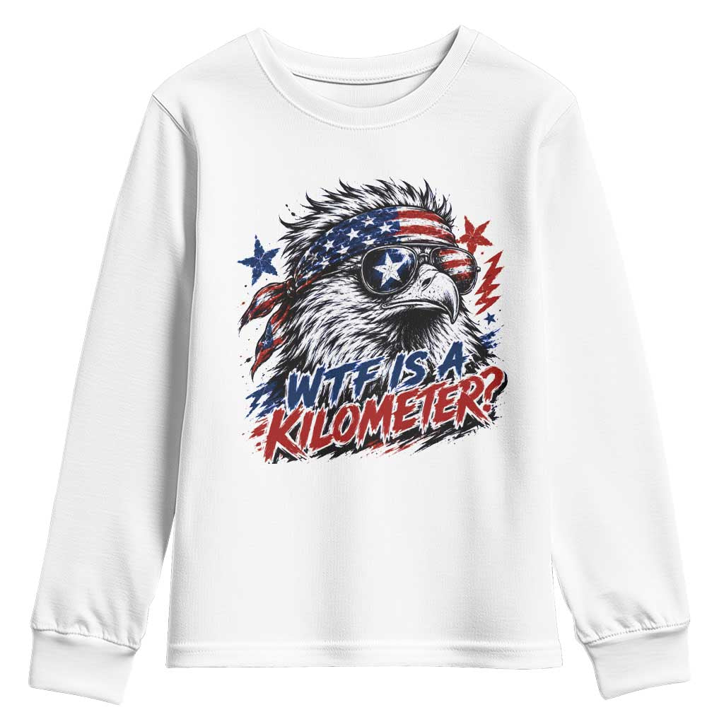 Funny 4th Of July WTF Is A Kilometer Youth Sweatshirt Vintage USA Meme Patriotic Eagle Humor Independence Day TS10 White Print Your Wear
