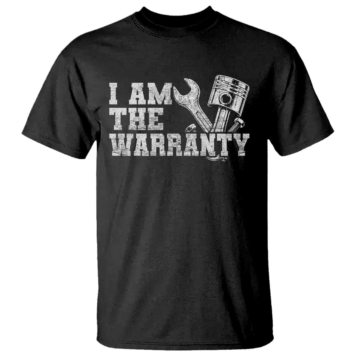 I Am The Warranty T Shirt Race Car Parts Repair Guy Funny Mechanic TS10 Black Print Your Wear