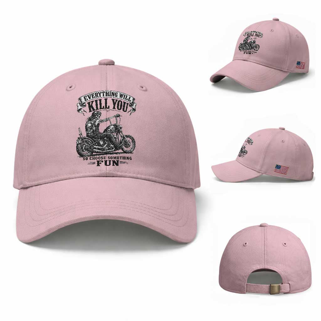 Skeleton Biker Vintage Motorcycle Graphic Baseball Cap Everything Will Kill You So Choose Something Fun TS10 Baseball Cap Universal Fit Light Pink Print Your Wear