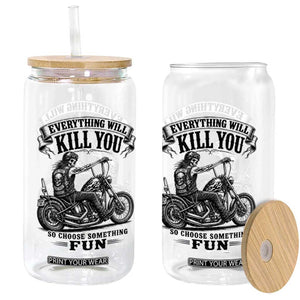 Skeleton Biker Vintage Motorcycle Graphic Glass Can Everything Will Kill You So Choose Something Fun TS10 Print Your Wear