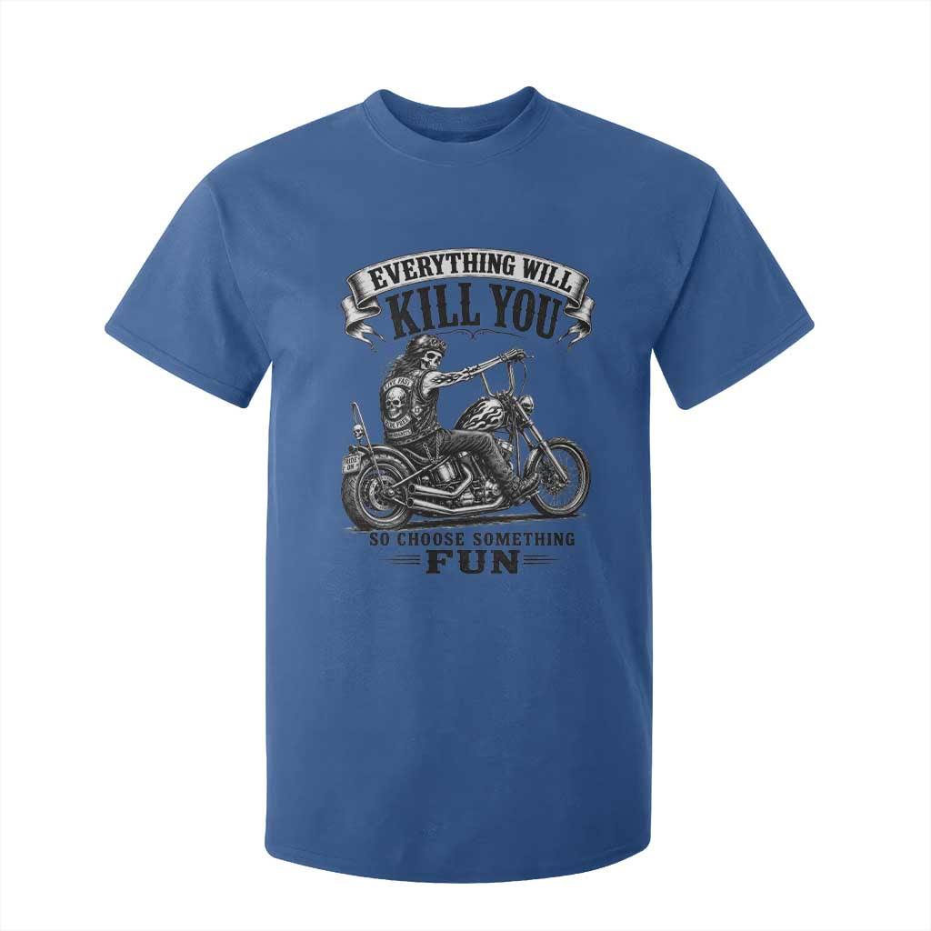 Skeleton Biker Vintage Motorcycle Graphic T Shirt For Kid Everything Will Kill You So Choose Something Fun TS10 Royal Blue Print Your Wear