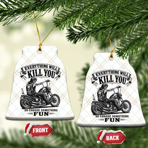 Skeleton Biker Vintage Motorcycle Graphic Ceramic Ornament Everything Will Kill You So Choose Something Fun TS10 Print Your Wear