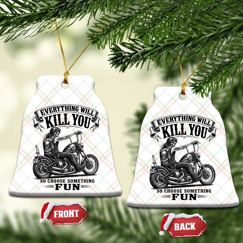 Skeleton Biker Vintage Motorcycle Graphic Ceramic Ornament Everything Will Kill You So Choose Something Fun TS10 Print Your Wear