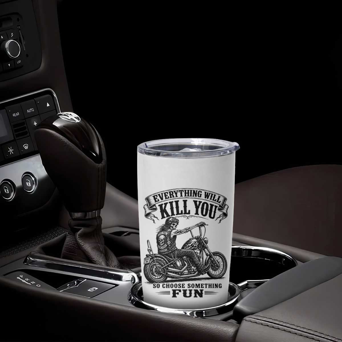 Skeleton Biker Vintage Motorcycle Graphic Tumbler Cup Everything Will Kill You So Choose Something Fun TS10 Print Your Wear