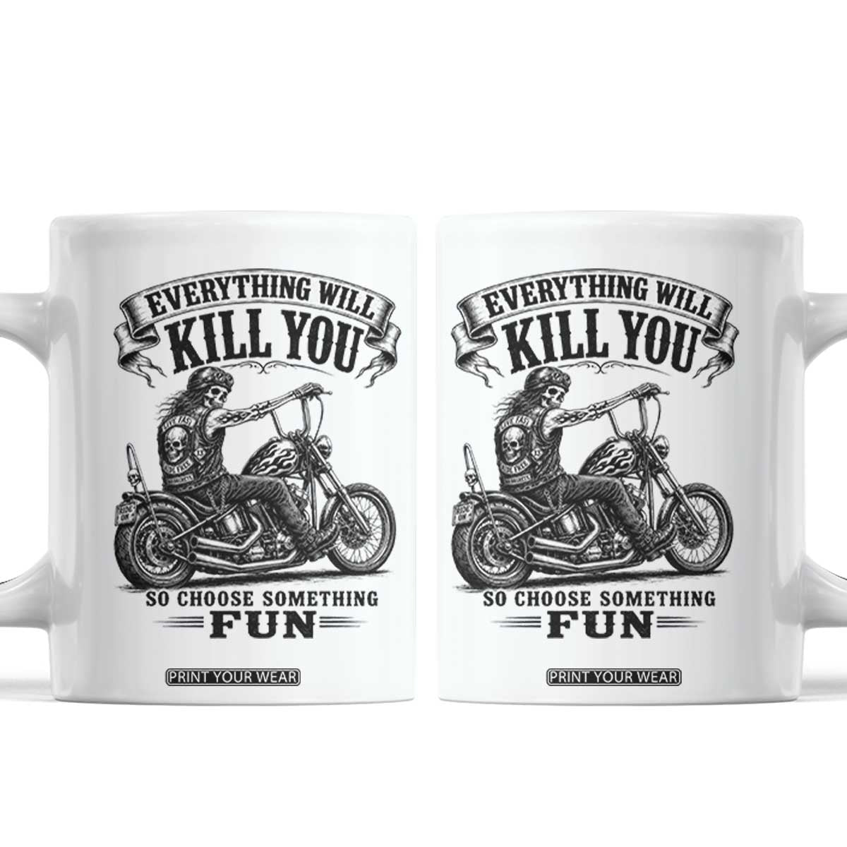Skeleton Biker Vintage Motorcycle Graphic Coffee Mug Everything Will Kill You So Choose Something Fun TS10 White Print Your Wear