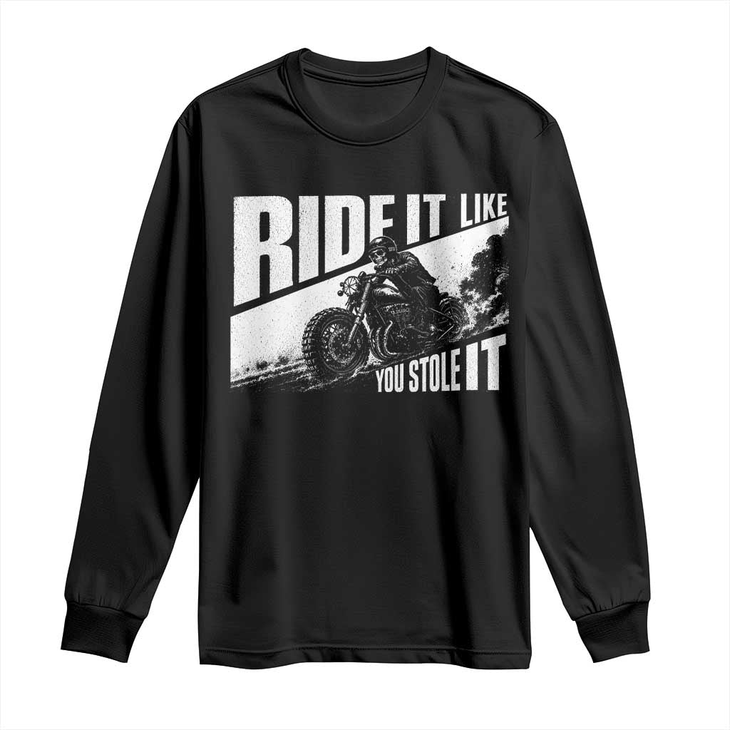 Ride It Like You Stole It Skeleton Biker Long Sleeve Shirt Vintage Motorcycle Rider TS10 Black Print Your Wear